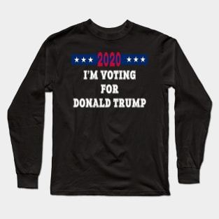 I'm Voting For Donald Trump 2020 Election Gift Long Sleeve T-Shirt